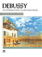 Debussy: An Introduction to His Piano Music - 