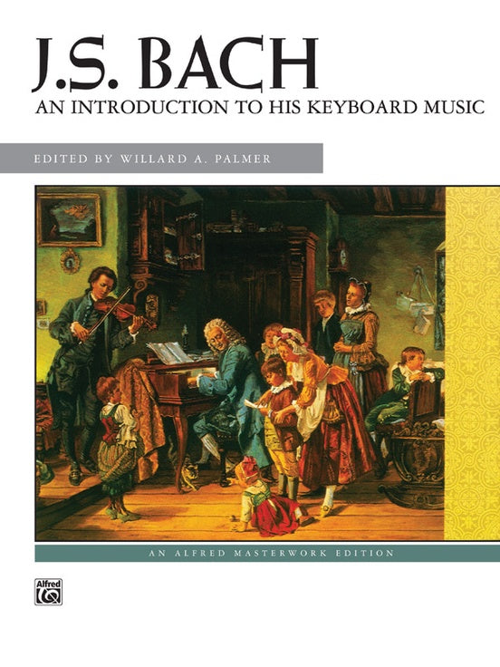 J. S. Bach: An Introduction to His Keyboard Music - 