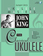 John King, The Classic Ukulele-Uke - 