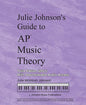 Julie Johnson’s Guide to AP Music Theory, Third Edition - 