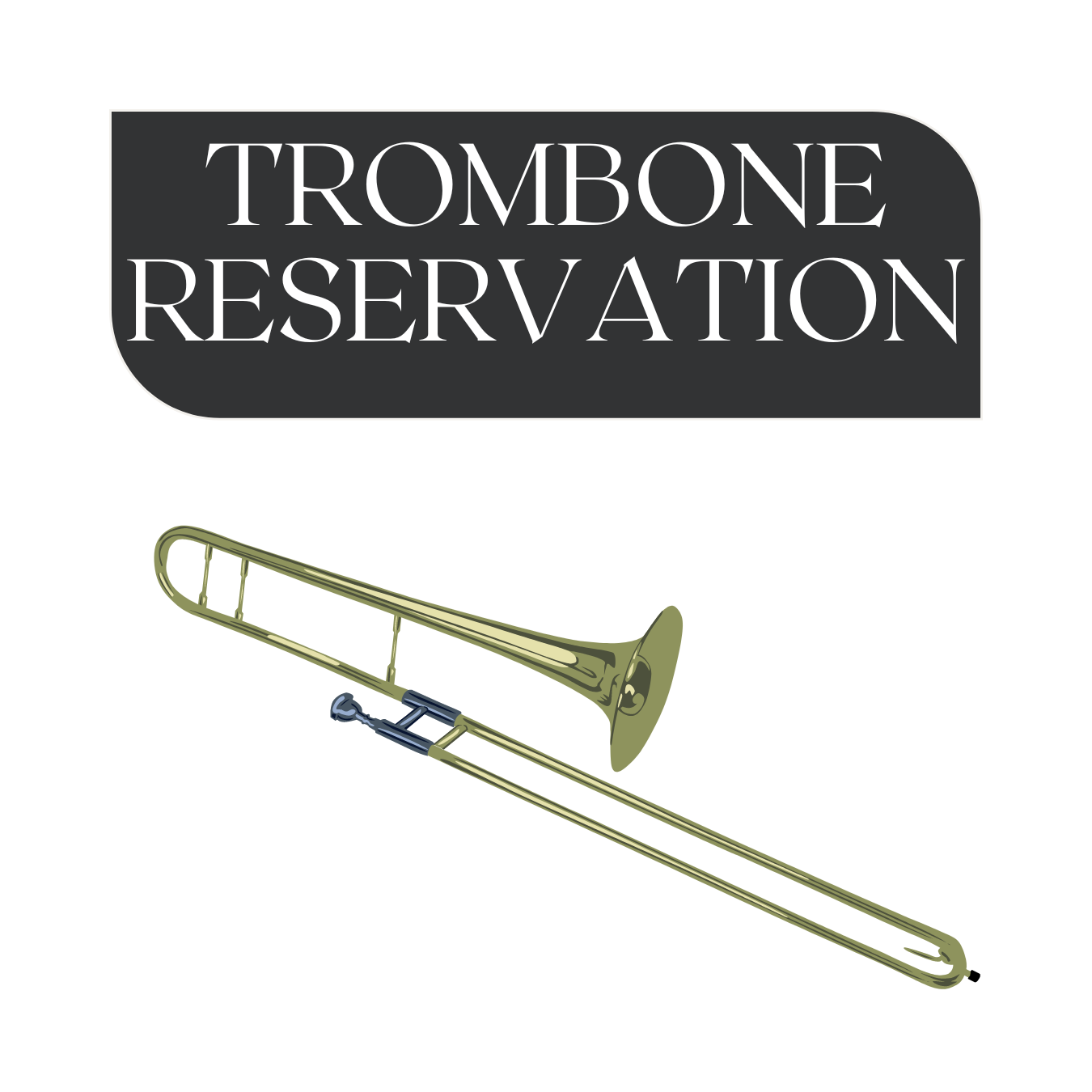 Trombone Reservation - 
