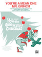 You're a Mean One Mr. Grinch - 